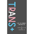Trans+: Love, Sex, Romance, and Being You