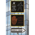 X and the City: Modeling Aspects of Urban Life