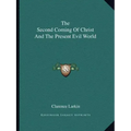 The Second Coming of Christ and the Present Evil World