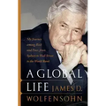 A Global Life: My Journey Among Rich and Poor, from Sydney to Wall Street to the World Bank