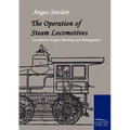 The Operation of Steam Locomotives