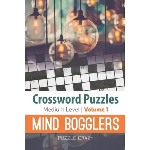 Crossword Puzzles Medium Level: Mind Bogglers Vol. 1