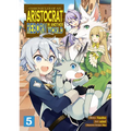 Chronicles of an Aristocrat Reborn in Another World (Manga) Vol. 5