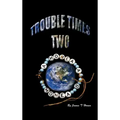 Trouble Times Two
