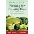 Farming for the Long Haul: Resilience and the Lost Art of Agricultural Inventiveness
