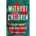 Without Children: The Long History of Not Being a Mother