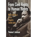 From Civil Rights to Human Rights: Martin Luther King, Jr., and the Struggle for Economic Justice