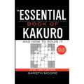 The Essential Book of Kakuro: And How to Solve It