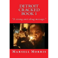 Detroit Cracked Book 1: If you like the Donald Goines style of writing, you'll love these stories.