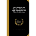 The Cathedrals and Churches of Northern Italy, Their History and Their Architecture;