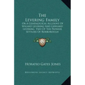 The Levering Family: Or a Genealogical Account of Wigard Levering and Gerhard Levering, Two of the Pioneer Settlers of Roxborough Township,