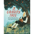 The Gravity Tree: The True Story of a Tree That Inspired the World