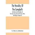 The Heraldry Of The Campbells, With Notes On All The Males Of The Family, Descriptions Of The Arms, Plates And Pedigrees (Volume Ii)
