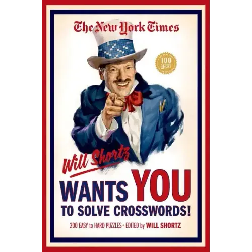 The New York Times Will Shortz Wants You to Solve Crosswords!: 200 Easy to Hard Puzzles