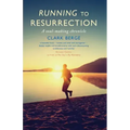 Running to Resurrection: A Soul-Making Chronicle