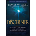 The Discerner: Hearing, Confirming, and Acting on Prophetic Revelation (a Guide to Receiving Gifts of Discernment and Testing the Spirits)