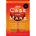 The Case for Mars: The Plan to Settle the Red Planet and Why We Must