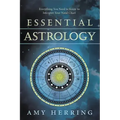 Essential Astrology: Everything You Need to Know to Interpret Your Natal Chart