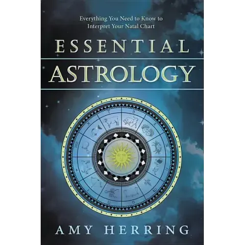 Essential Astrology: Everything You Need to Know to Interpret Your Natal Chart