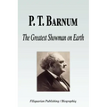 P. T. Barnum - The Greatest Showman on Earth (Biography)