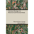 Christian Marriage: An Historical and Doctrinal Study