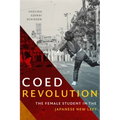 Coed Revolution: The Female Student in the Japanese New Left