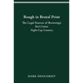 Rough in Brutal Print: The Legal Sources of Browning's Red Cotton Night-Cap Country