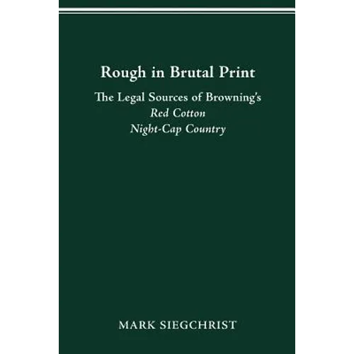 Rough in Brutal Print: The Legal Sources of Browning's Red Cotton Night-Cap Country