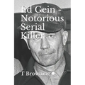 Ed Gein - Notorious Serial Killer