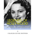 Legends of Hollywood: The Life of Olivia de Havilland