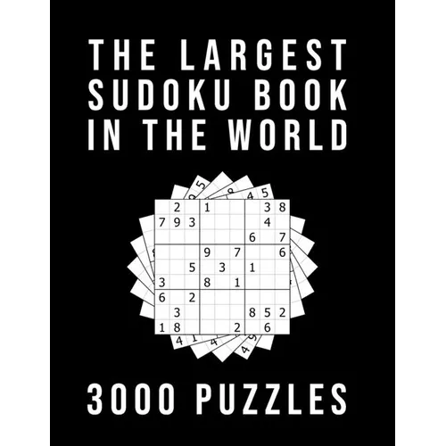 The Largest Sudoku Book In The World - 3000 PUZZLES: Medium - Hard - Extreme 3 Difficulty Levels 9x9 Puzzle Grids With Answers At The Back