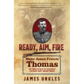 Ready Aim Fire: Major James Francis Thomas: The Fourth Victim in the Execution of Lieutenant Harry Breaker Morant