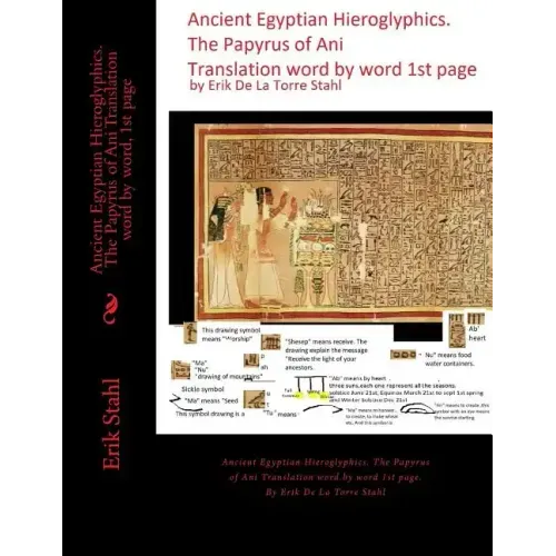 Ancient Egyptian Hieroglyphics.The Papyrus of Ani Translation word by word, 1st page: Ancient Egyptian Hieroglyphics. The Papyrus of Ani Translation w