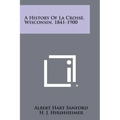 A History Of La Crosse, Wisconsin, 1841-1900