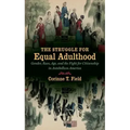 The Struggle for Equal Adulthood: Gender, Race, Age, and the Fight for Citizenship in Antebellum America