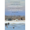 A Thrilling Narrative of Indian Captivity: Dispatches from the Dakota War