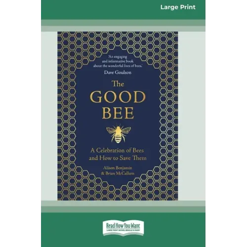 The Good Bee: A Celebration of Bees and How to Save Them (16pt Large Print Edition)
