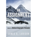 On Assignment: Memoir of a National Geographic Filmmaker
