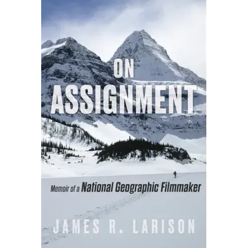On Assignment: Memoir of a National Geographic Filmmaker
