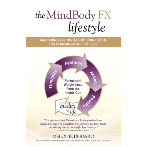 The MindBody FX Lifestyle: Mastering the Mind-Body Connection for Permanent Weight Loss