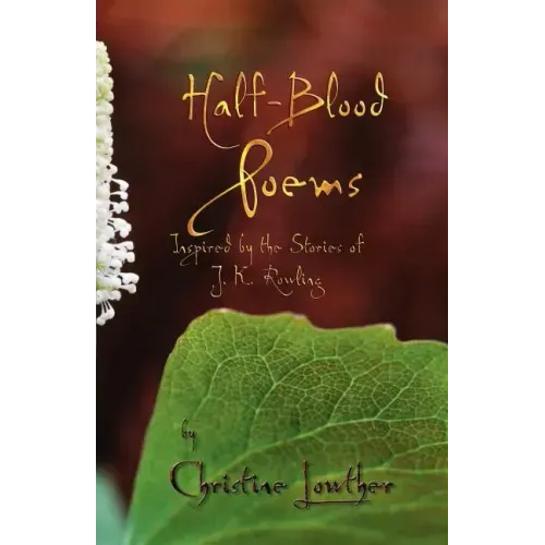 Half-Blood Poems: Inspired by the Stories of J.K. Rowling
