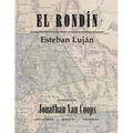El Rondín: Campaigns of Colonel Toribio Ortega and Colonel José de la Cruz Sánchez in the Revolution of 1912 / Campañas del coron