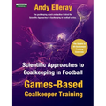Scientific Approaches to Goalkeeping in Football: Games-Based Goalkeeper Training