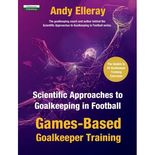 Scientific Approaches to Goalkeeping in Football: Games-Based Goalkeeper Training