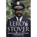 Leroy Stover, Birmingham, Alabama's First Black Policeman: An Inspirational Story