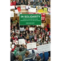 In Solidarity: Essays on Working-Class Organization and Strategy in the United States