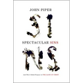 Spectacular Sins: And Their Global Purpose in the Glory of Christ (Redesign)