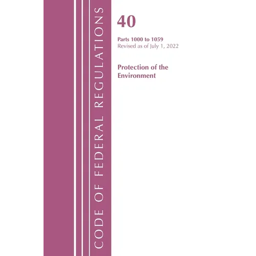 Code of Federal Regulations, Title 40 Protection of the Environment 1000-1059, Revised as of July 1, 2022