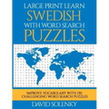Large Print Learn Swedish with Word Search Puzzles: Learn Swedish Language Vocabulary with Challenging Easy to Read Word Find Puzzles