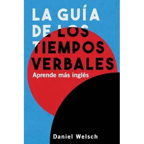 La Guía de los Tiempos Verbales: Aprende más inglés